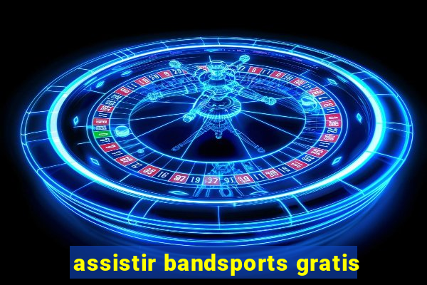 assistir bandsports gratis